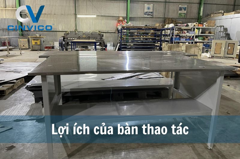 9 Lợi Ích Bàn Thao Tác Đem Lại Trong Sản Xuất Công Nghiệp