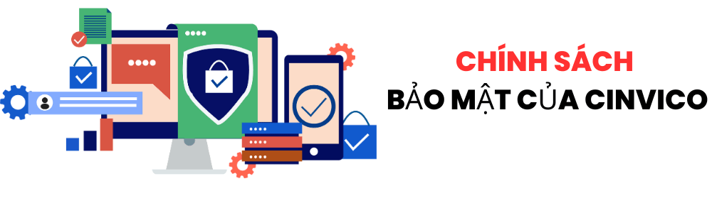 Chính sách bảo mật của Cinvico 