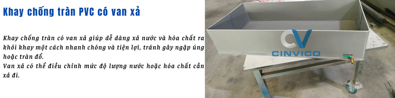 Khay nhựa PVC có van xả giúp xả hóa chất không cần thiết một cách dễ dàng.