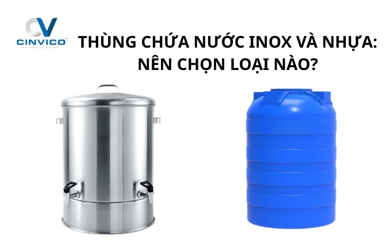 So sánh thùng chứa nước inox và nhựa: Đâu là giải pháp phù hợp nhất hiện nay?